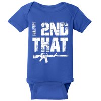 I 2nd That Pro Gun American Patriotic Second Adt Meaningful Gift Baby Bodysuit