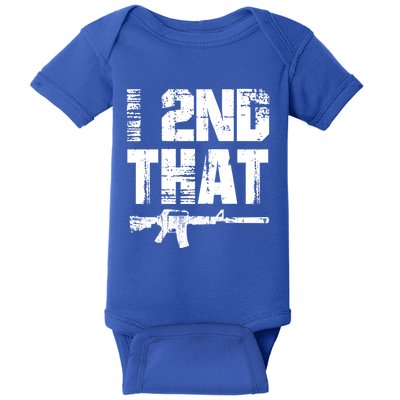 I 2nd That Pro Gun American Patriotic Second Adt Meaningful Gift Baby Bodysuit