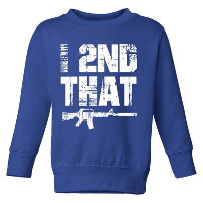 I 2nd That Pro Gun American Patriotic Second Adt Meaningful Gift Toddler Sweatshirt
