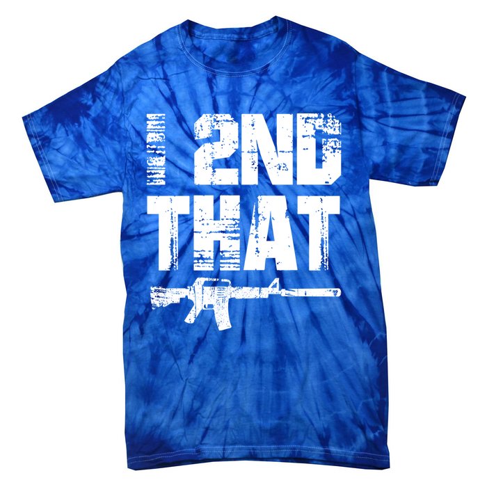 I 2nd That Pro Gun American Patriotic Second Adt Meaningful Gift Tie-Dye T-Shirt