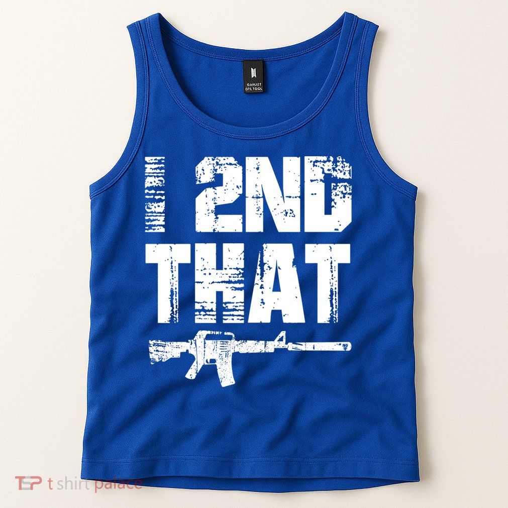 I 2nd That Pro Gun American Patriotic Second Adt Meaningful Gift Tank Top
