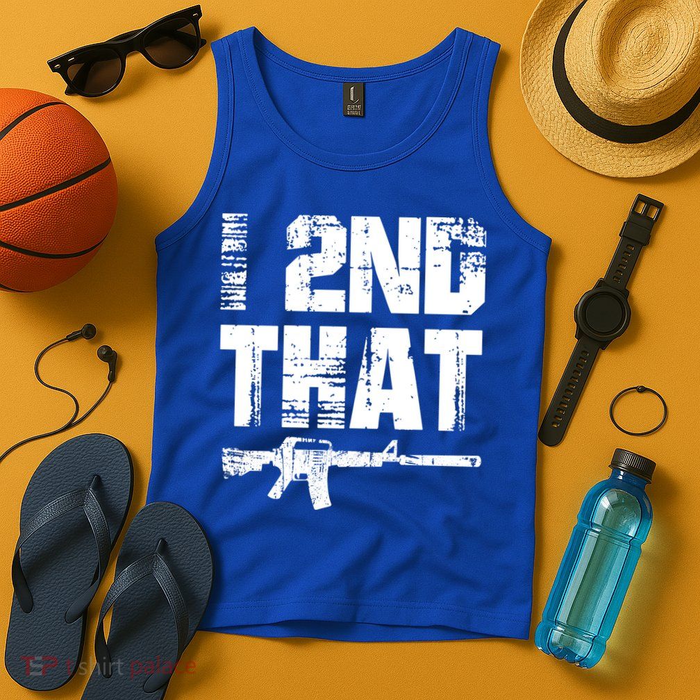 I 2nd That Pro Gun American Patriotic Second Adt Meaningful Gift Tank Top