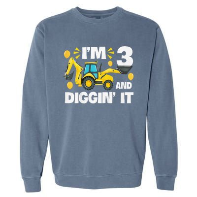 IM 3 And Digging It Construction Excavator 3rd Birthday Garment-Dyed Sweatshirt