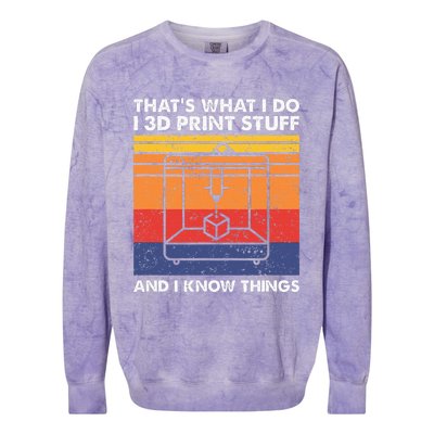 I 3d Print Stuff And I Know Things Funny 3d Printer Owner Colorblast Crewneck Sweatshirt