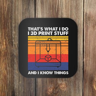 I 3d Print Stuff And I Know Things Funny 3d Printer Owner Coaster