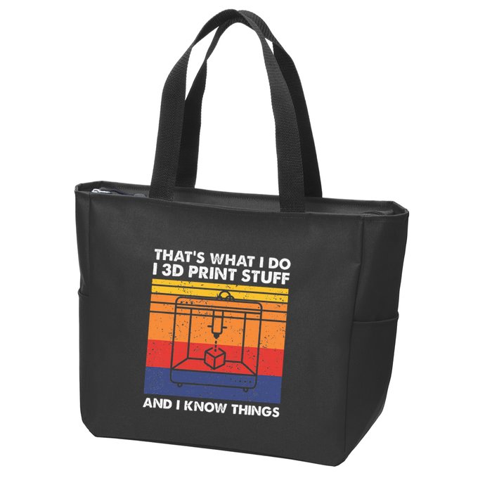 I 3d Print Stuff And I Know Things Funny 3d Printer Owner Zip Tote Bag