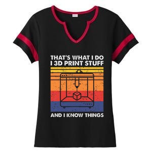 I 3d Print Stuff And I Know Things Funny 3d Printer Owner Ladies Halftime Notch Neck Tee