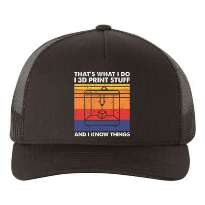 I 3d Print Stuff And I Know Things Funny 3d Printer Owner Yupoong Adult 5-Panel Trucker Hat