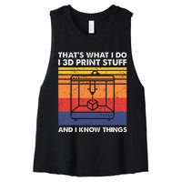 I 3d Print Stuff And I Know Things Funny 3d Printer Owner Women's Racerback Cropped Tank