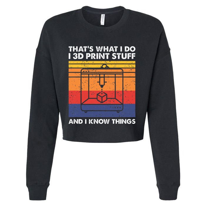 I 3d Print Stuff And I Know Things Funny 3d Printer Owner Cropped Pullover Crew