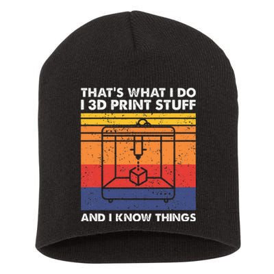 I 3d Print Stuff And I Know Things Funny 3d Printer Owner Short Acrylic Beanie