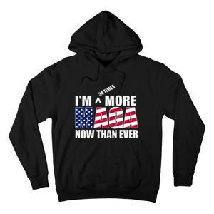 IM 34 Times More Maga Now Than Ever Felon Trump 2024 Tall Hoodie