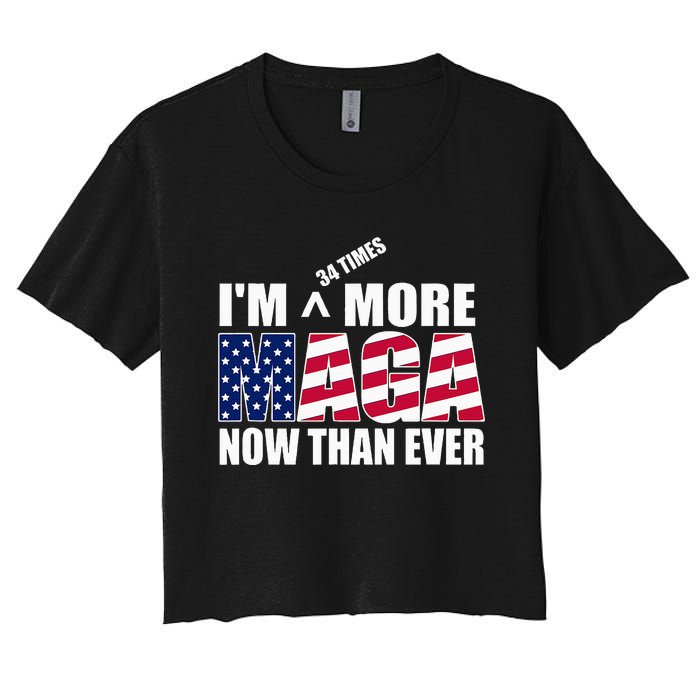 IM 34 Times More Maga Now Than Ever Felon Trump 2024 Women's Crop Top Tee