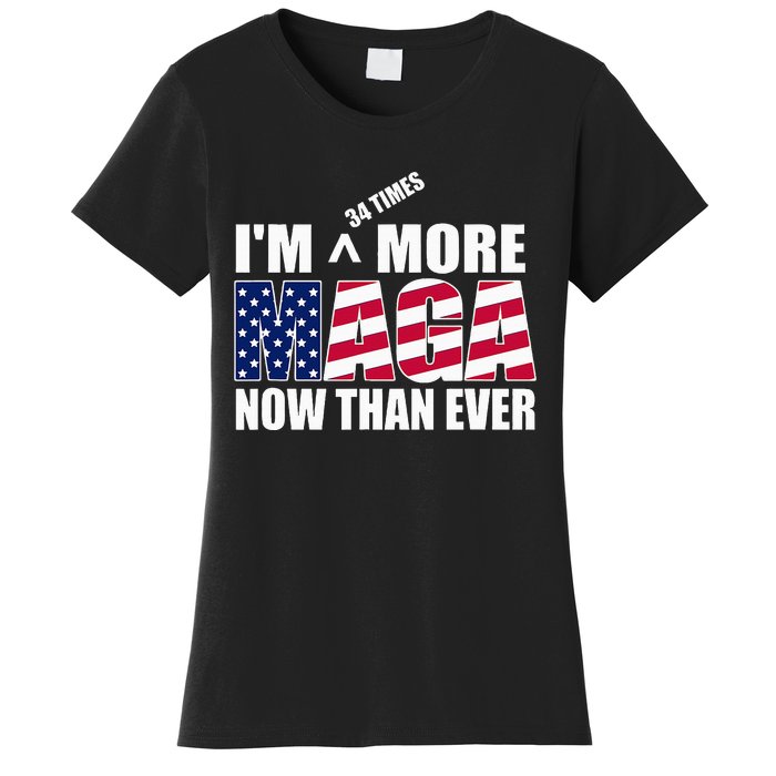 IM 34 Times More Maga Now Than Ever Felon Trump 2024 Women's T-Shirt