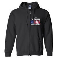 IM 34 Times More Maga Now Than Ever Felon Trump 2024 Full Zip Hoodie