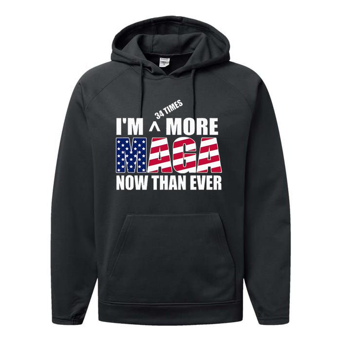 IM 34 Times More Maga Now Than Ever Felon Trump 2024 Performance Fleece Hoodie