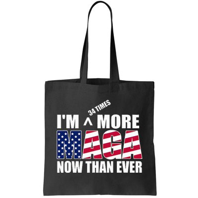 IM 34 Times More Maga Now Than Ever Felon Trump 2024 Tote Bag