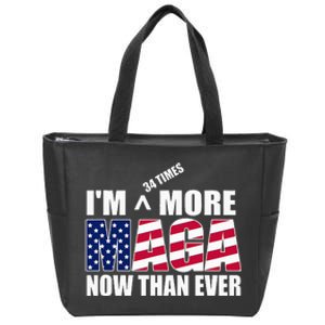 IM 34 Times More Maga Now Than Ever Felon Trump 2024 Zip Tote Bag