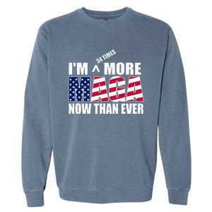 IM 34 Times More Maga Now Than Ever Felon Trump 2024 Garment-Dyed Sweatshirt