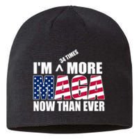 IM 34 Times More Maga Now Than Ever Felon Trump 2024 Sustainable Beanie