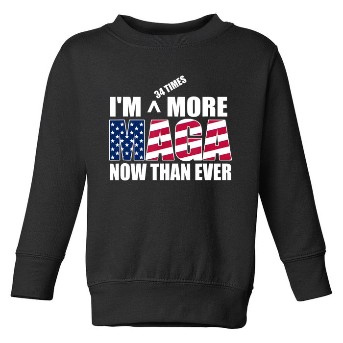 IM 34 Times More Maga Now Than Ever Felon Trump 2024 Toddler Sweatshirt