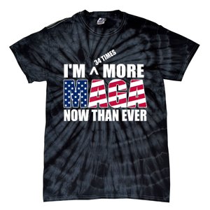 IM 34 Times More Maga Now Than Ever Felon Trump 2024 Tie-Dye T-Shirt