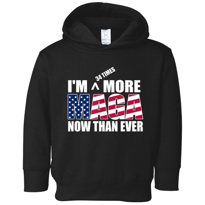 IM 34 Times More Maga Now Than Ever Felon Trump 2024 Toddler Hoodie