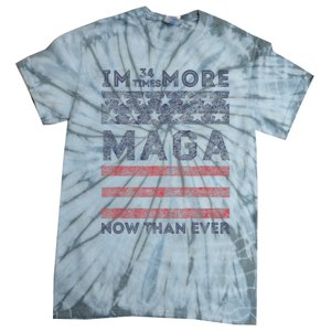 IM 34 Times More Maga Now Than Ever Felon Trump 2024 Tie-Dye T-Shirt