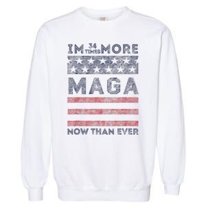 IM 34 Times More Maga Now Than Ever Felon Trump 2024 Garment-Dyed Sweatshirt