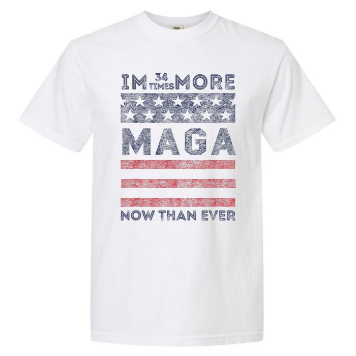 IM 34 Times More Maga Now Than Ever Felon Trump 2024 Garment-Dyed Heavyweight T-Shirt