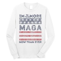 IM 34 Times More Maga Now Than Ever Felon Trump 2024 Long Sleeve Shirt