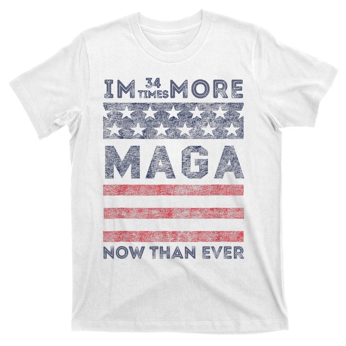 IM 34 Times More Maga Now Than Ever Felon Trump 2024 T-Shirt