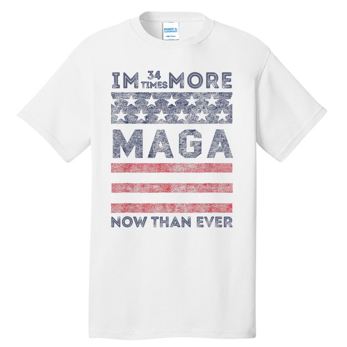 IM 34 Times More Maga Now Than Ever Felon Trump 2024 Tall T-Shirt