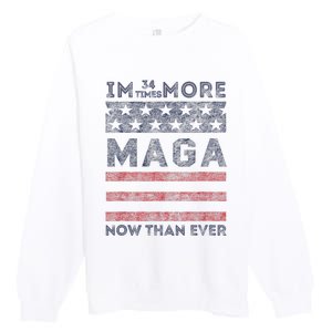 IM 34 Times More Maga Now Than Ever Felon Trump 2024 Premium Crewneck Sweatshirt