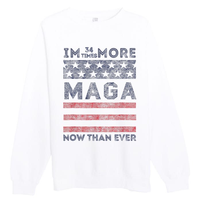 IM 34 Times More Maga Now Than Ever Felon Trump 2024 Premium Crewneck Sweatshirt