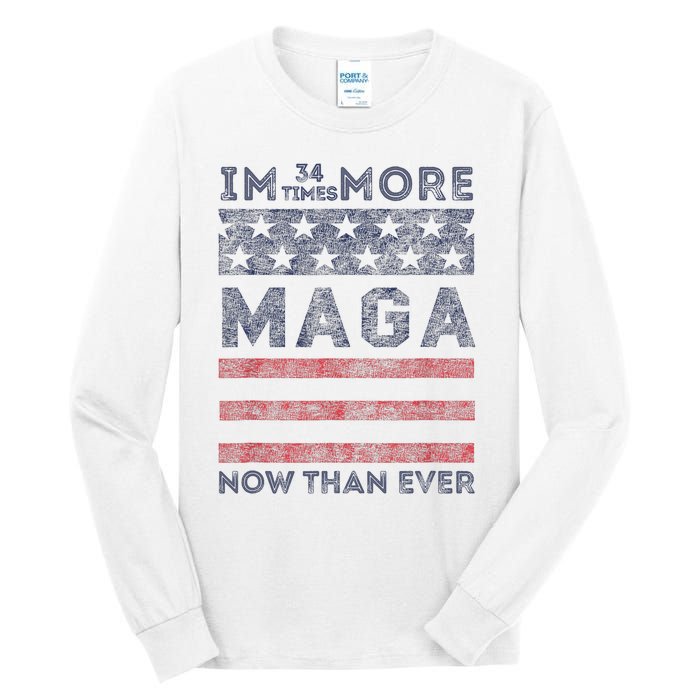 IM 34 Times More Maga Now Than Ever Felon Trump 2024 Tall Long Sleeve T-Shirt