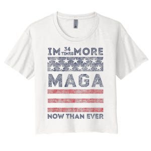 IM 34 Times More Maga Now Than Ever Felon Trump 2024 Women's Crop Top Tee