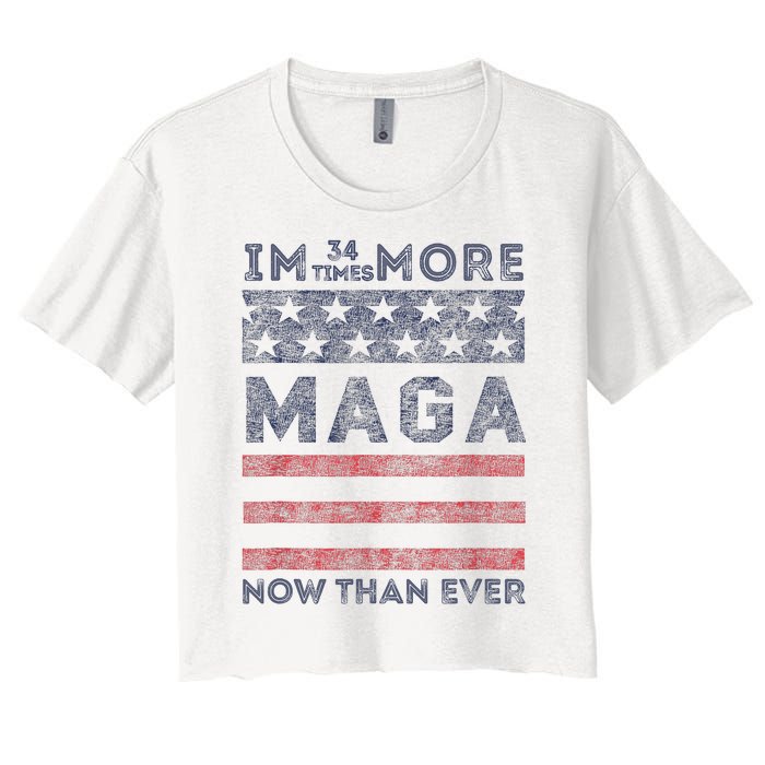 IM 34 Times More Maga Now Than Ever Felon Trump 2024 Women's Crop Top Tee