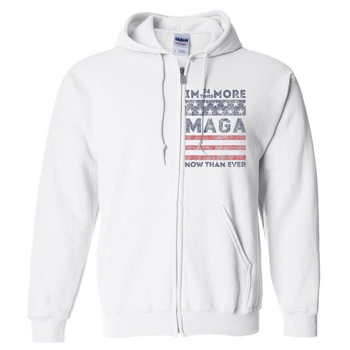 IM 34 Times More Maga Now Than Ever Felon Trump 2024 Full Zip Hoodie