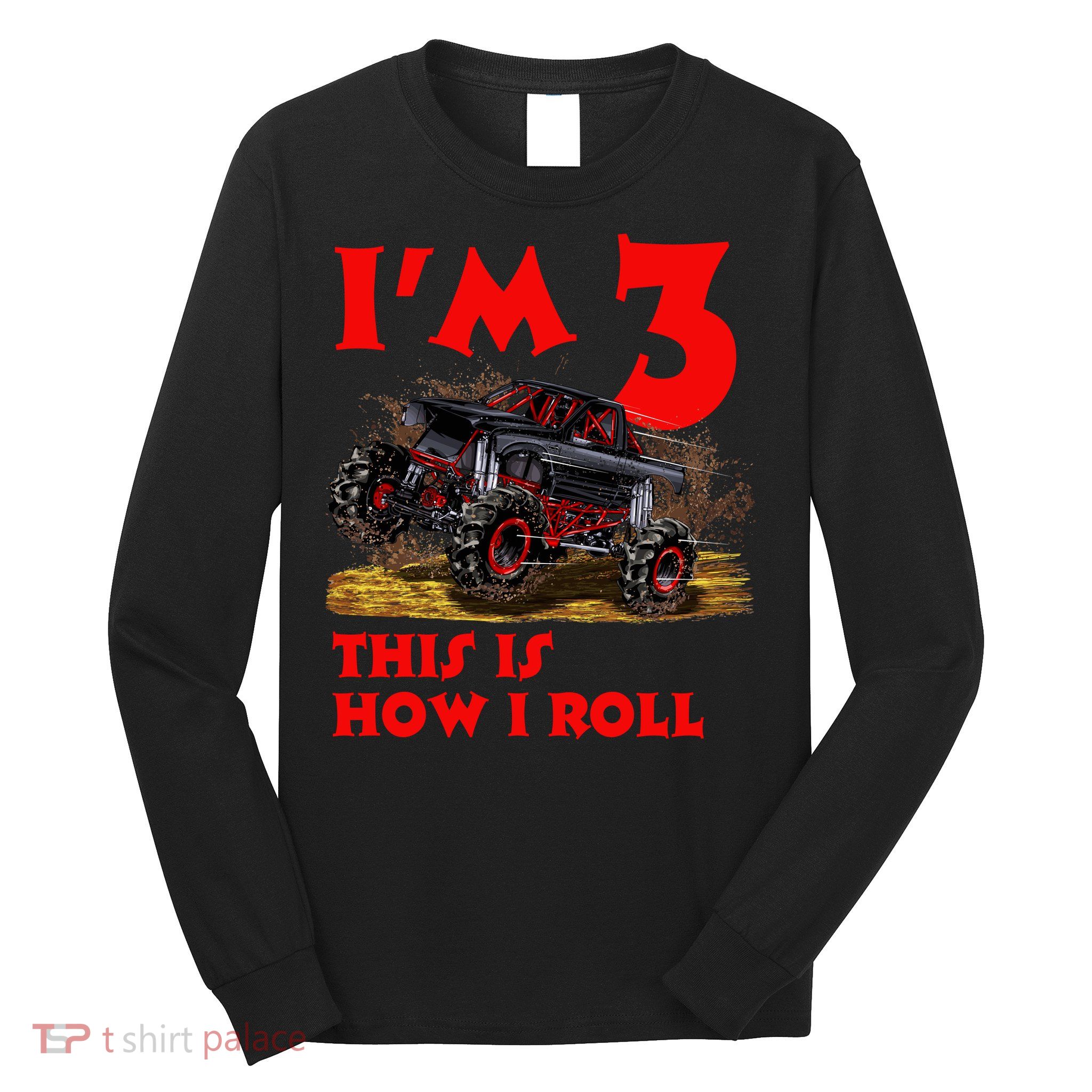 I'm 3 This Is How I Roll Monster Truck Long Sleeve Shirt