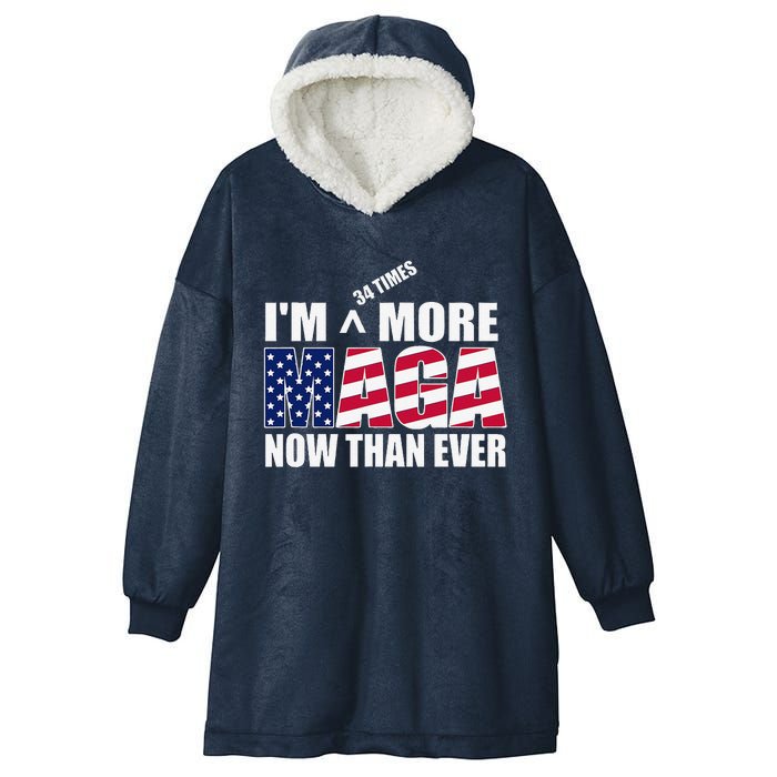 IM 34 Times More Maga Now Than Ever Felon Trump 2024 Hooded Wearable Blanket