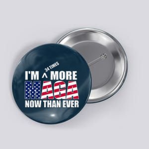 IM 34 Times More Maga Now Than Ever Felon Trump 2024 Button