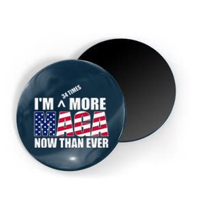 IM 34 Times More Maga Now Than Ever Felon Trump 2024 Magnet