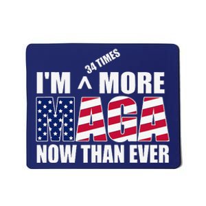 IM 34 Times More Maga Now Than Ever Felon Trump 2024 Mousepad