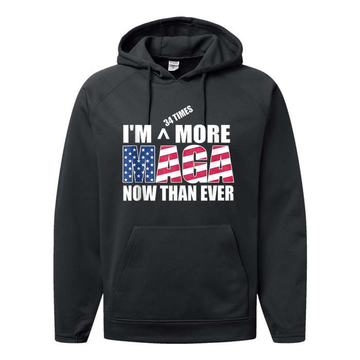 IM 34 Times More Maga Now Than Ever Felon Trump 2024 Performance Fleece Hoodie