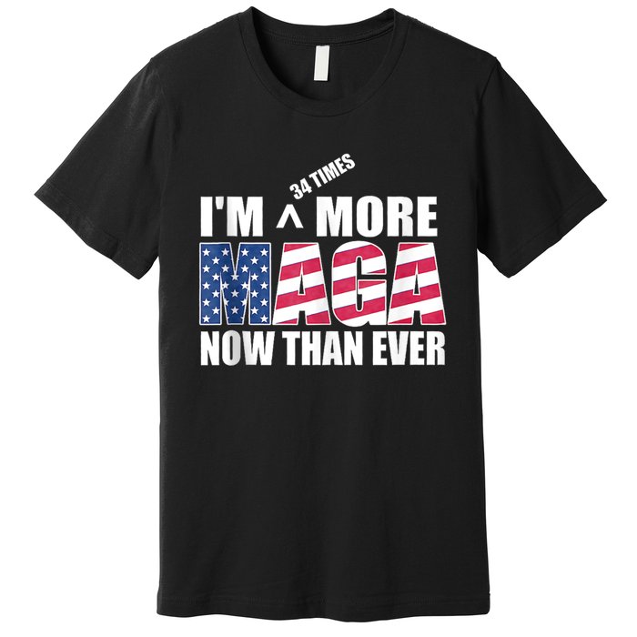 IM 34 Times More Maga Now Than Ever Felon Trump 2024 Premium T-Shirt