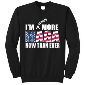 IM 34 Times More Maga Now Than Ever Felon Trump 2024 Tall Sweatshirt