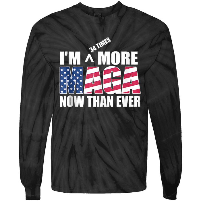 IM 34 Times More Maga Now Than Ever Felon Trump 2024 Tie-Dye Long Sleeve Shirt