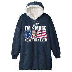 IM 34 Times More Maga Now Than Ever Felon Trump 2024 Hooded Wearable Blanket