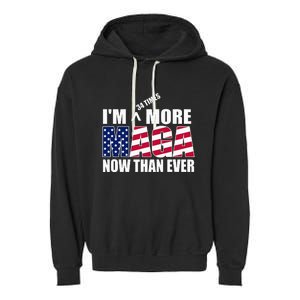 Im 34 Times More Maga Now Than Ever Garment-Dyed Fleece Hoodie